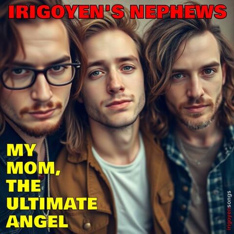 My Mom, The Ultimate Angel (feat. Irigoyen's Nephews)