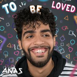 To Be Loved
