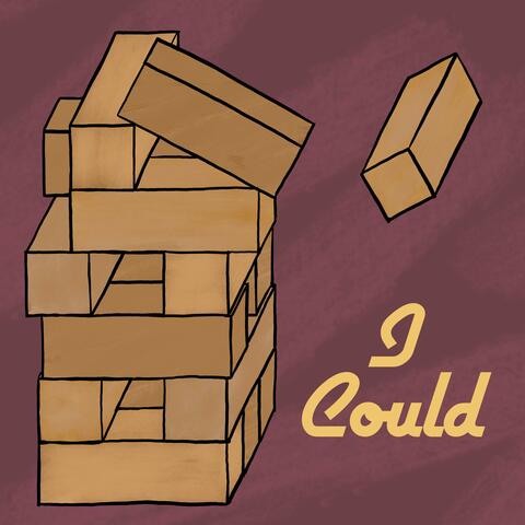 I Could