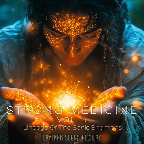Strong Medicine Vol. 4 (Lineage Of The Sonic Shamans)