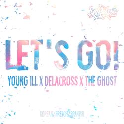 LET'S GO! (feat. Young ill, DELACROSS & The Ghost)