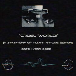 CRUEL WORLD! (A Symphony of Human Nature Edition)