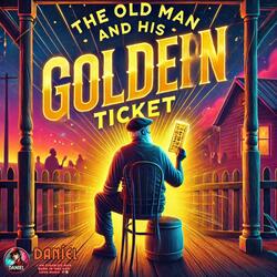 The Old Man and His Golden Ticket