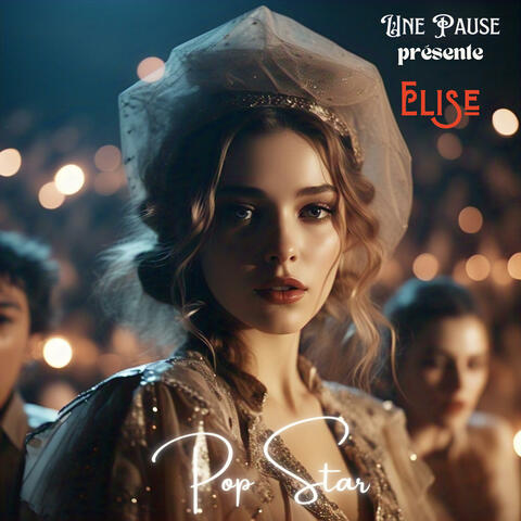Une Pause présente Elise - Pop Star