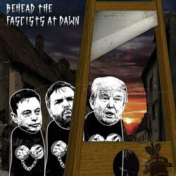 Behead The Fascists At Dawn