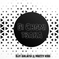 Di chomi tsaka (feat. Djy Shlatsi & Muzzy kidd)