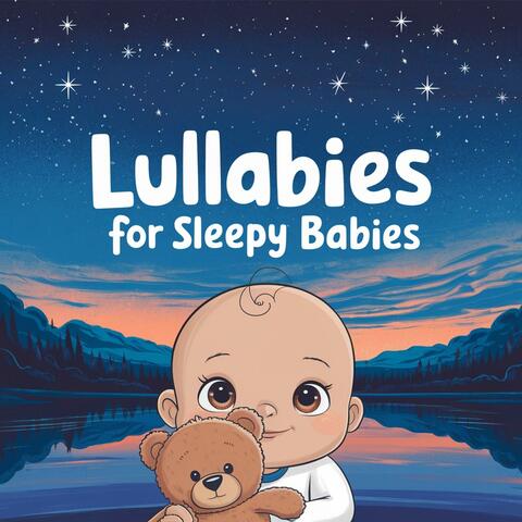 Lullabies For Sleepy Babies For Peaceful Dreams