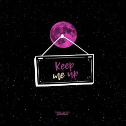 Keep me up