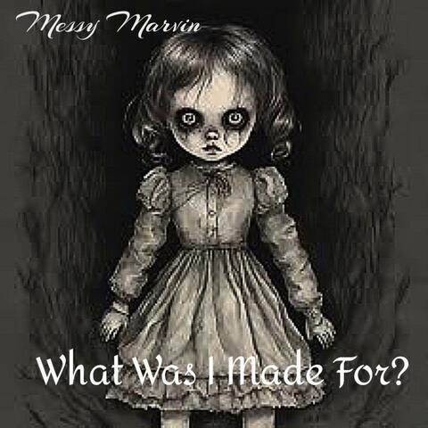 What Was I Made For?