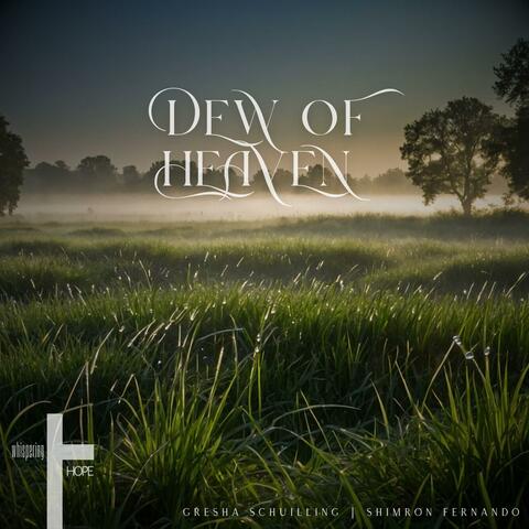Dew of Heaven (feat. Gresha Schuilling & Shimron Fernando)