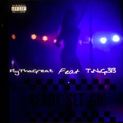 Ready Set Go (feat. T.N.G.313)