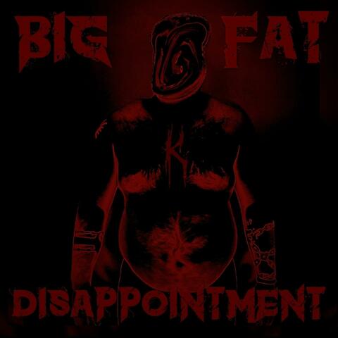 Big Fat Disappointment