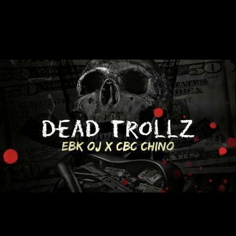 Dead Trollz (feat. Cbc Chino)