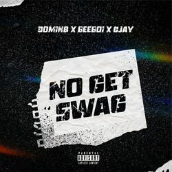 No Get Swag (feat. beeboi,Cjay)