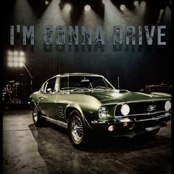 I'm Gonna Drive
