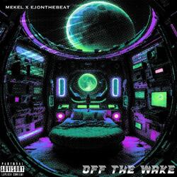 OFF THE WAKE (feat. MEKEL)
