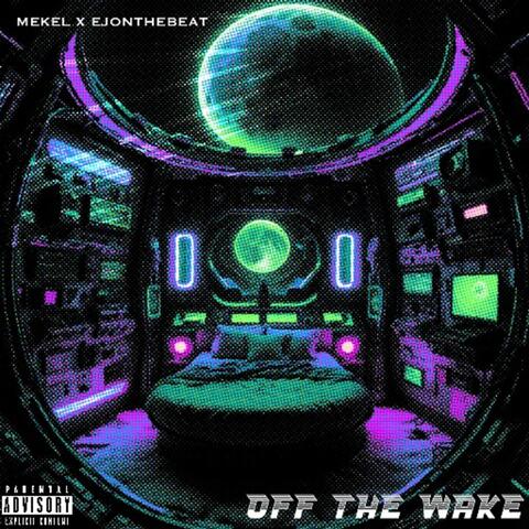 OFF THE WAKE (feat. MEKEL)