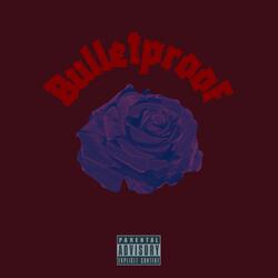 Bulletproof (feat. Reeferstar)