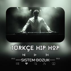 Turkce Hip Hop (Sistem Bozuk)