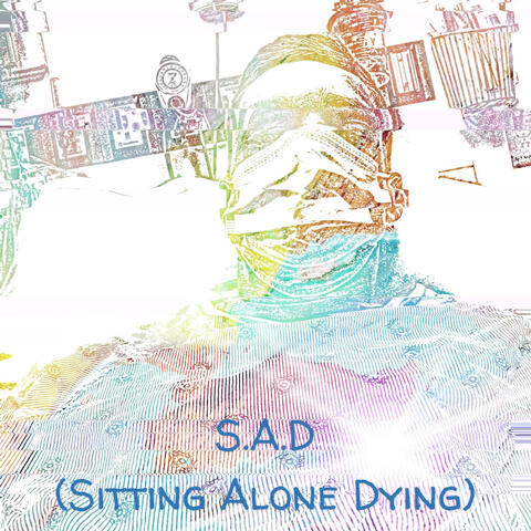 S.A.D (Sitting Alone Dying)