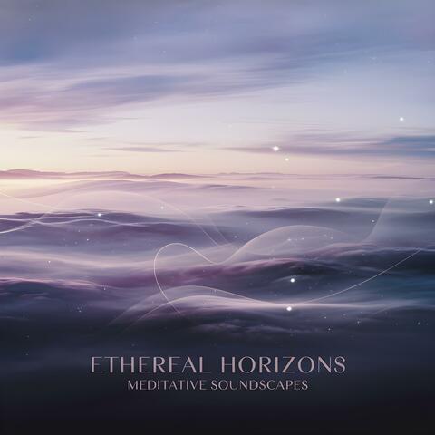 Ethereal Horizons: Meditative Soundscapes