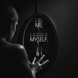 Me,Myself, & I