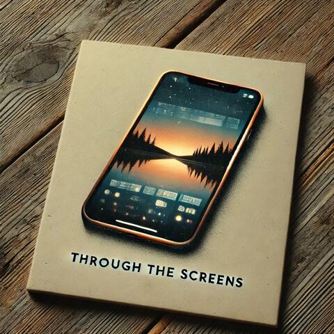 Through the Screens