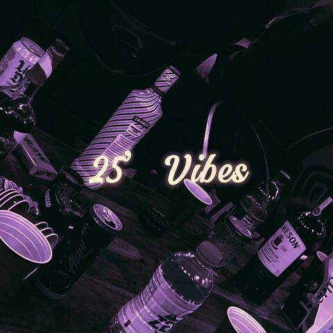 25' Vibes
