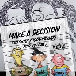 Make a Decision (feat. 100ShotBrazy)