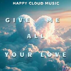 Give Me All Your Love