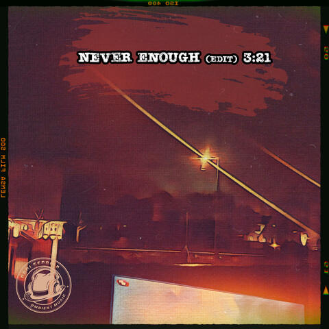 Never Enough (Edit)
