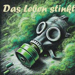 Das Leben stinkt