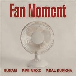 Fan Moment (feat. REAL sukkha & Hukam)