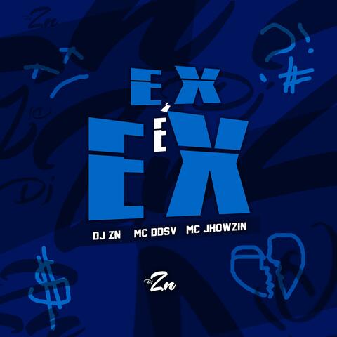 Ex é Ex (feat. Mc DDSV & MC Jhowzin)