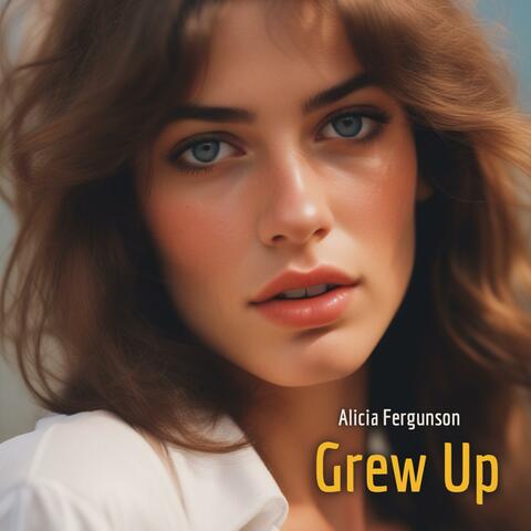 Grew Up