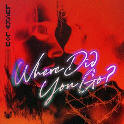 Where did you go?