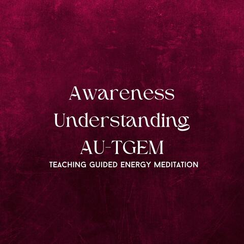 Awareness Understanding Teaching Guided Energy Meditation