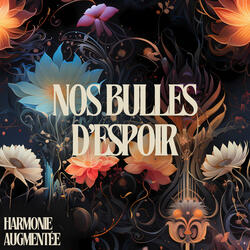 Nos bulles d’espoir