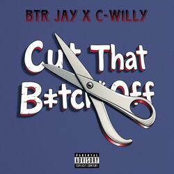 Cut That Bitch Off (feat. C-W1LLY)