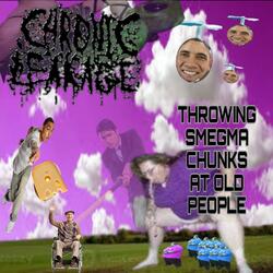 Throwing smegma chunks at old people