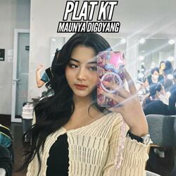 PLAT KT MAUNYA DIGOYANG