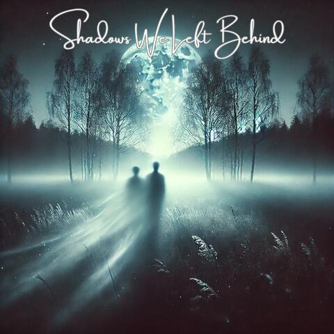 Shadows We Left Behind
