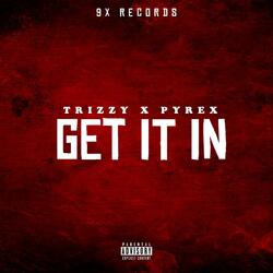 Get it in (feat. Pyrex)