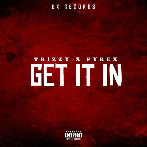 Get it in (feat. Pyrex)