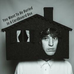 You Want To Be Buried In A Cardboard Box