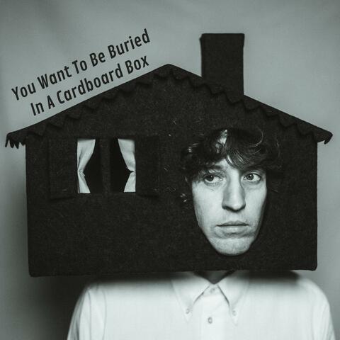 You Want To Be Buried In A Cardboard Box