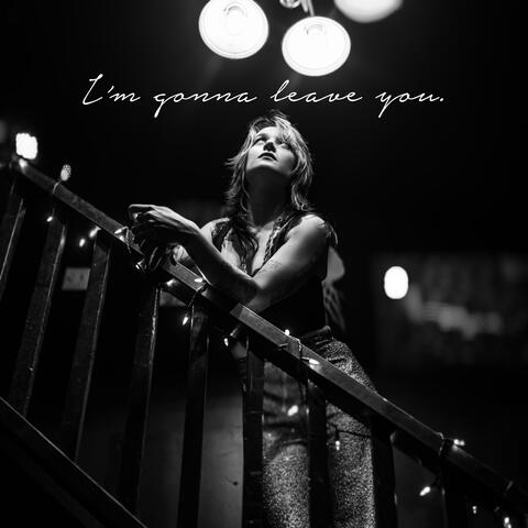 I'm Gonna Leave You