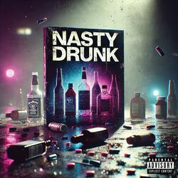 NASTY DRUNK