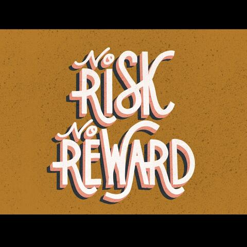 No Risk No Reward