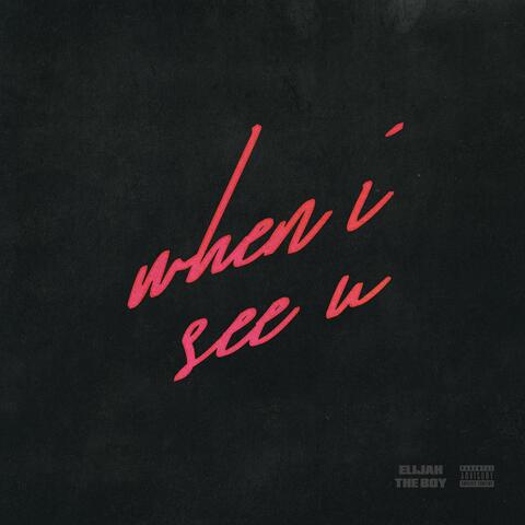 When I See U